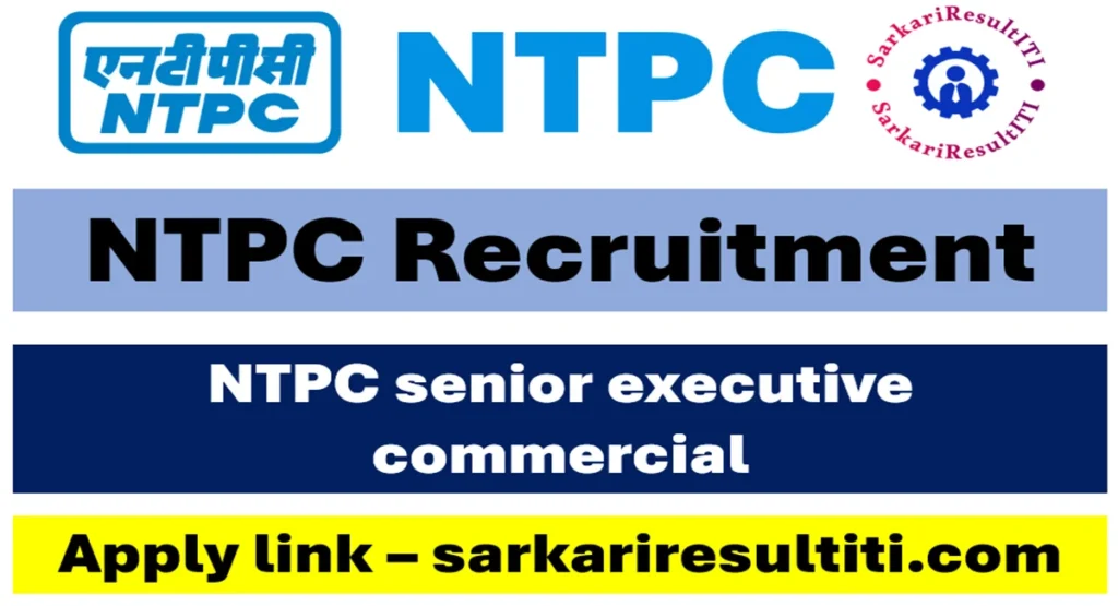 ntpc senior executive commercial recruitment